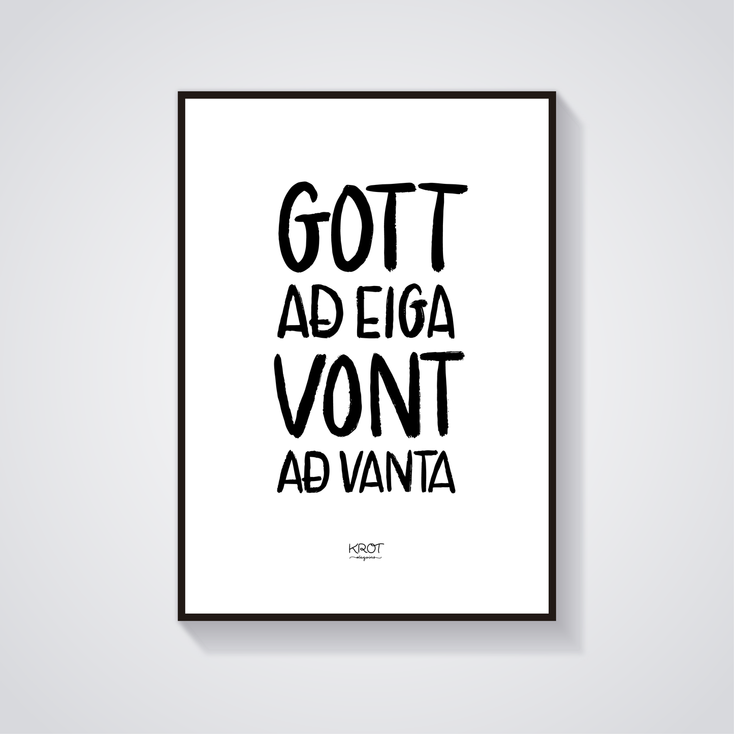 Gott að eiga vont að vanta - stafrænt veggspjald til að prenta út